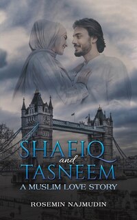 Front cover_Shafiq and Tasneem - A Muslim Love Story