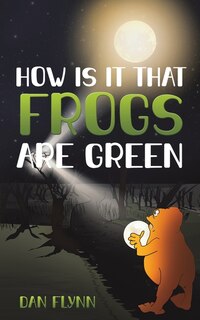 Front cover_How Is It That Frogs Are Green