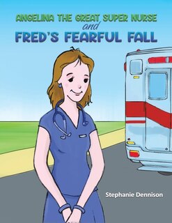 Front cover_Angelina the Great Super Nurse and Fred's Fearful Fall