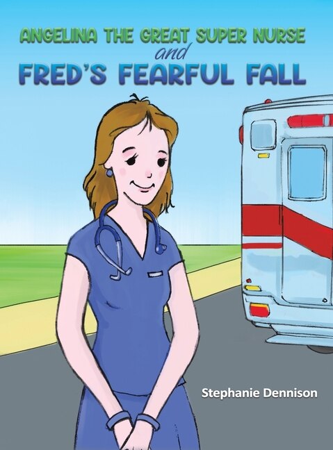 Front cover_Angelina the Great Super Nurse and Fred's Fearful Fall