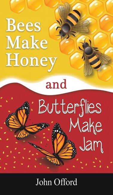 Front cover_Bees Make Honey and Butterflies Make Jam