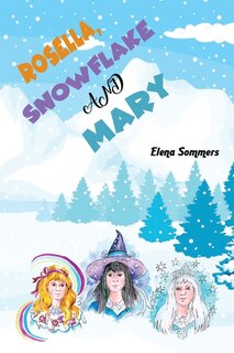 Front cover_Rosella, Snowflake and Mary