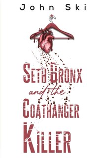 Front cover_Seth Bronx and the Coathanger Killer
