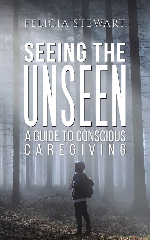 Couverture_Seeing the Unseen - A Guide to Conscious Caregiving