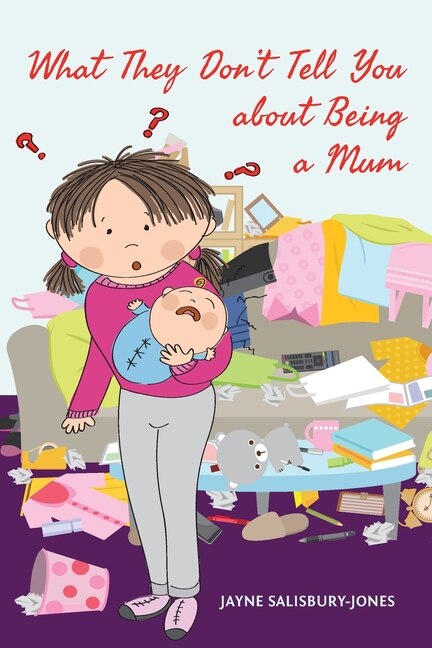 What They Don't Tell You about Being a Mum