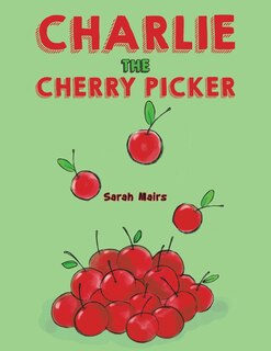 Front cover_Charlie the Cherry Picker