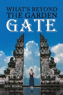 Front cover_What's Beyond the Garden Gate