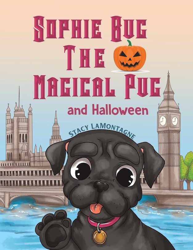 Front cover_Sophie Bug the Magical Pug and Halloween
