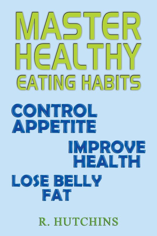 Master Healthy Eating Habits