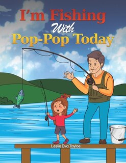 Front cover_I'm Fishing With Pop-Pop Today