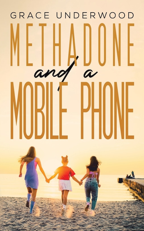 Front cover_Methadone and a Mobile Phone