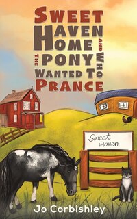 Front cover_Sweet Haven Home and the Pony Who Wanted to Prance