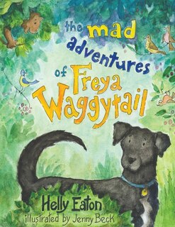 Front cover_The Mad Adventures of Freya Waggytail - the rescue dog with the waggiest tail!