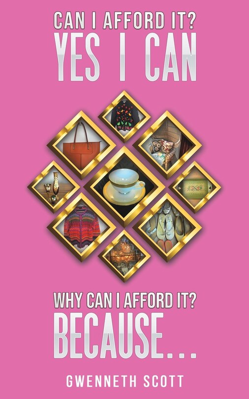 Front cover_Can I Afford It? Yes I Can. Why Can I Afford It? Because...