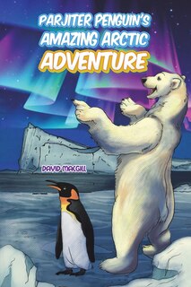Front cover_Parjiter Penguin's Amazing Arctic Adventure