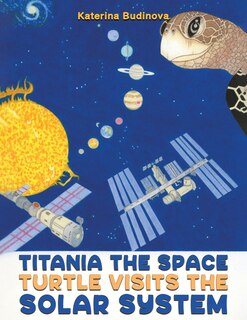 Front cover_Titania the Space Turtle Visits the Solar System