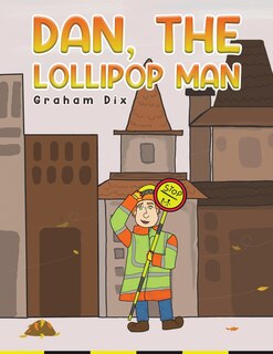 Front cover_Dan, The Lollipop Man
