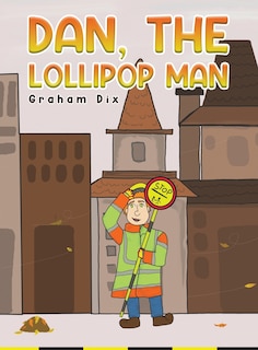 Front cover_Dan, The Lollipop Man