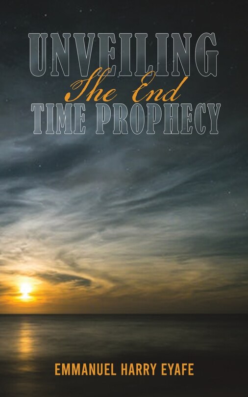 Couverture_Unveiling the End Time Prophecy