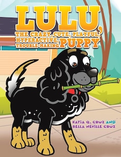Front cover_Lulu, the crazy, cute, playful, hyperactive, trouble-making puppy