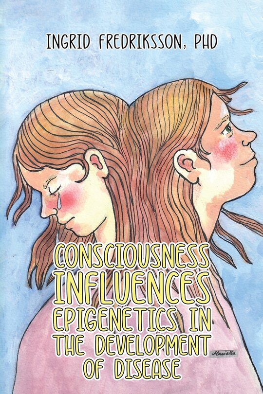 Front cover_Consciousness Influences Epigenetics in the Development of Disease