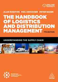 The Handbook Of Logistics And Distribution Management: Understanding The Supply Chain by Alan Rushton