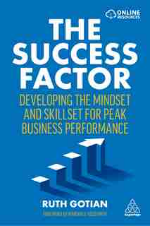 The Success Factor: Developing The Mindset And Skillset For Peak Business Performance by Ruth Gotian