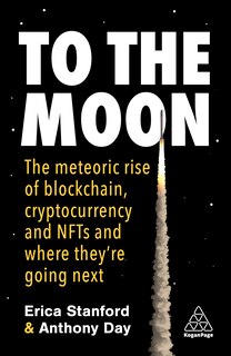 To the Moon: The Meteoric Rise of Blockchain, Cryptocurrency and NFTs and Where They’re Going Next