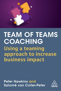 Team of Teams Coaching: Using a Teaming Approach to Increase Business Impact