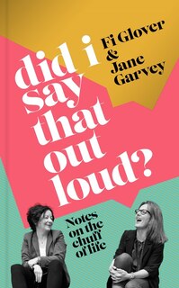 Front cover_Did I Say That Out Loud?