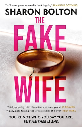 The Fake Wife: The gripping, shocking thriller sensation that reads like a TV boxset from the million-copies sold author