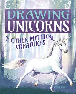 Front cover_Drawing Unicorns & Other Mythical Creatures
