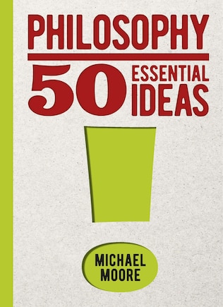 Philosophy: 50 Essential Ideas