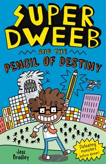 Front cover_Super Dweeb And The Pencil Of Destiny