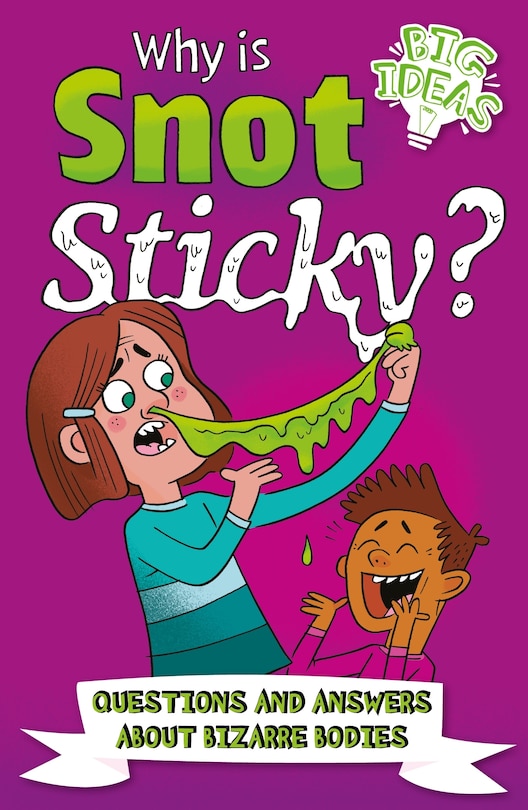 Front cover_Why Is Snot Sticky?