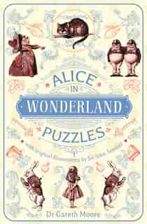 Alice In Wonderland Puzzles: With Original Illustrations By Sir John Tenniel by Gareth Moore