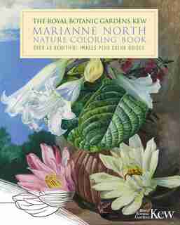 The Royal Botanic Gardens, Kew Marianne North Nature Coloring Book: Over 40 Beautiful Images Plus Color Guides by Marianne North