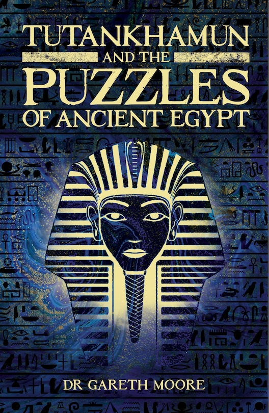 Front cover_Tutankhamun And The Puzzles Of Ancient Egypt