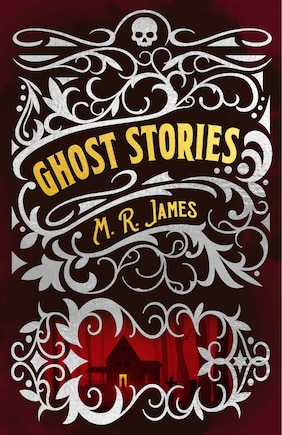 M. R. James Ghost Stories