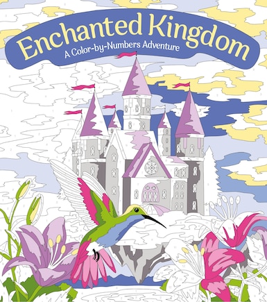 Enchanted Kingdom: A Color-by-Numbers Adventure: Includes 45 Artworks To Color