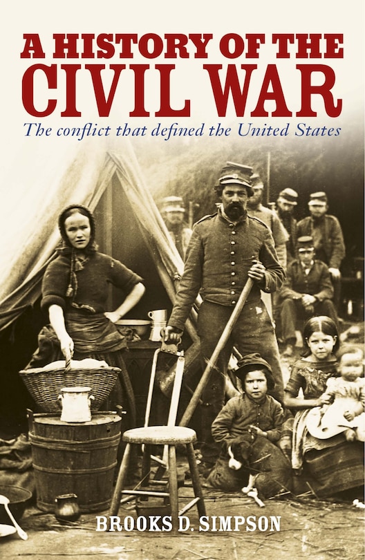 HISTORY OF THE CIVIL WAR: The Conflict that Defined the United States