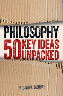 Front cover_PHILOSOPHY 50 KEY IDEAS UNPACKED
