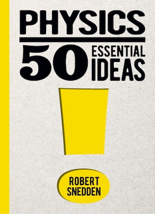 Physics: 50 Essential Ideas