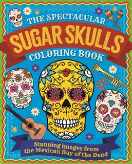 Front cover_The Spectacular Sugar Skulls Coloring Book