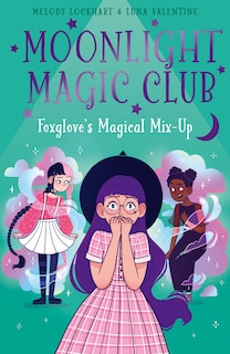 Front cover_Moonlight Magic Club: Foxglove's Magical Mix-Up