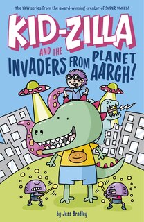 Front cover_Kid-Zilla and the Invaders from Planet Aargh!
