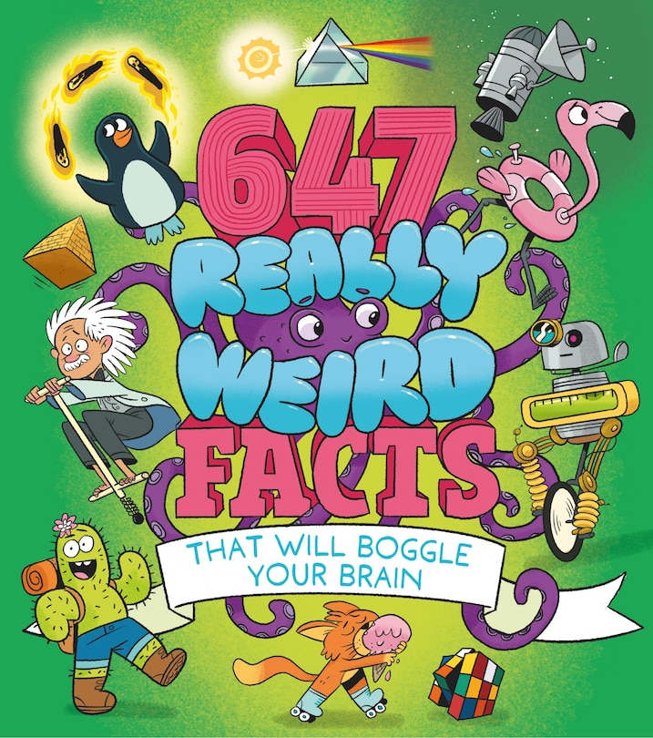 Front cover_647 Really Weird Facts That Will Boggle Your Brain