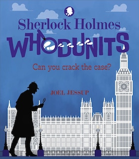 Front cover_Sherlock Holmes Whodunits: Can You Crack the Case?