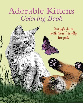 Adorable Kittens Coloring Book: Snuggle Down with these Friendly Fur Pals