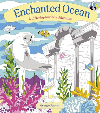 Enchanted Ocean: A Colour-by-Numbers Adventure: A Color-by-Numbers Adventure